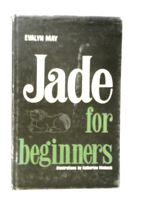Jade for Beginners By Evalyn May