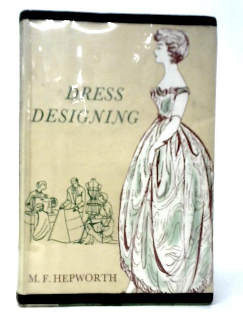 Dress Designing von M.F.Hepworth