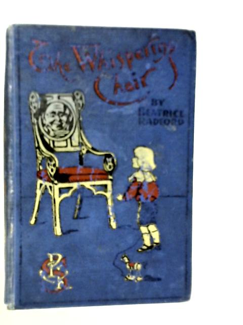 The Whispering Chair, A Story For Children By Beatrice Radford