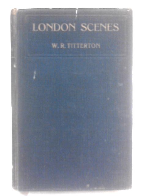 London Scenes par W.R. Titterton