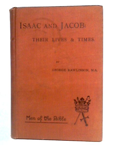 Isaac and Jacob: Their Lives and Times par George Rawlinson