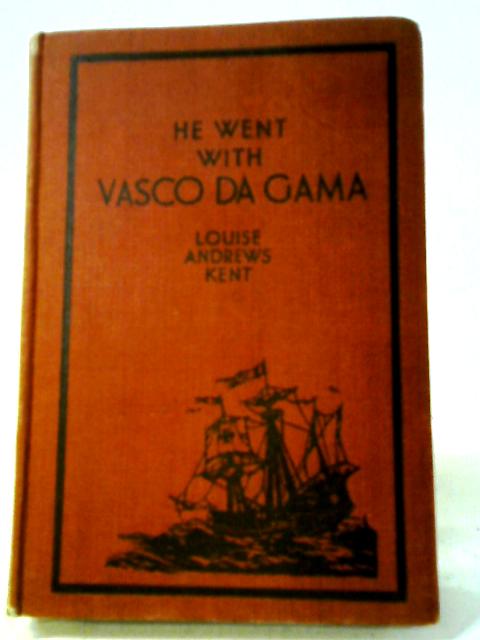 He Went With Vasco Da Gama par Louise Andrews Kent
