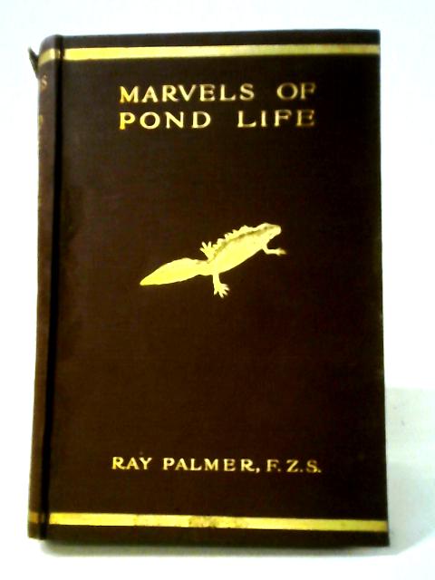 Marvels Of Pond Life By Ray Palmer