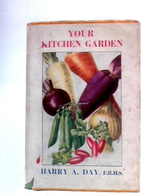 Your Kitchen Garden: How to Grow Vegetables par Harry A. Day