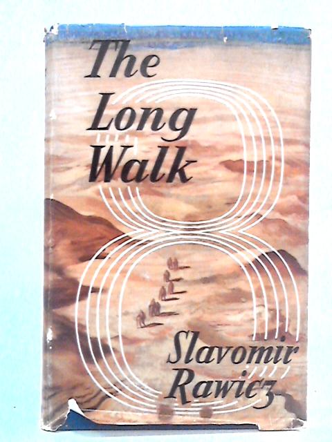 The Long Walk: The True Story of a Trek to Freedom By Slavomir Rawicz