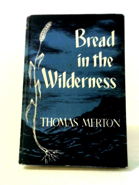 Bread In the Wilderness By T Merton