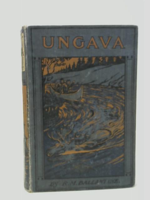 Ungava - A Tale of the Esquimaux Land von Ballantyne