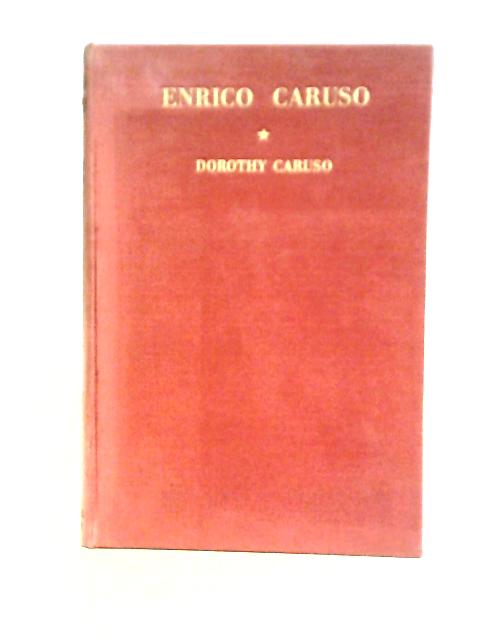 Enrico Caruso - His Life And Death von Dorothy Caruso