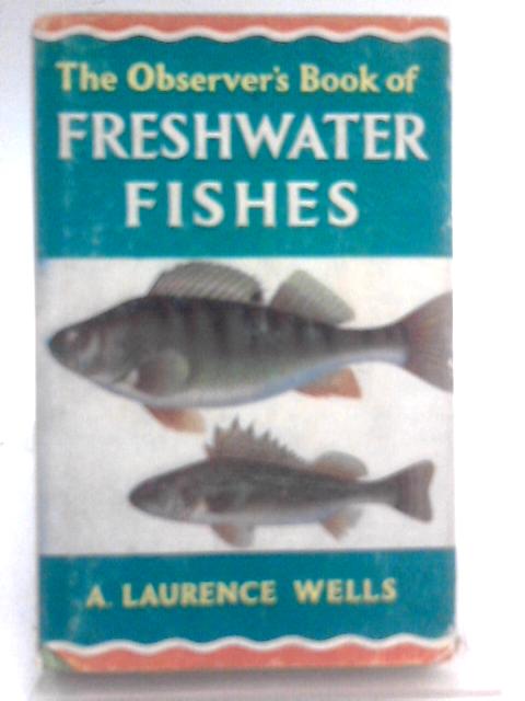 The Observer's Book of Freshwater Fishes. par A. Laurence Wells