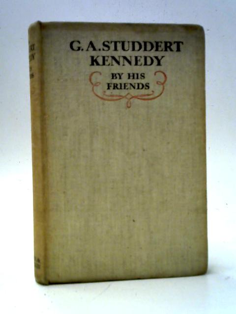 G. A. Studdert Kennedy By By His Friends