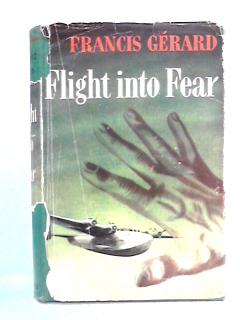 Flight Into Fear By Francis Gerard