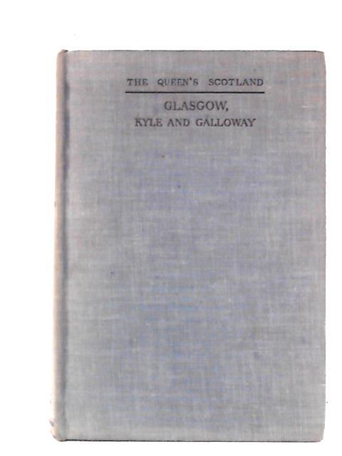 Glasgow, Kyle and Galloway: The Queen's Scotland von Theo Lang Ed.