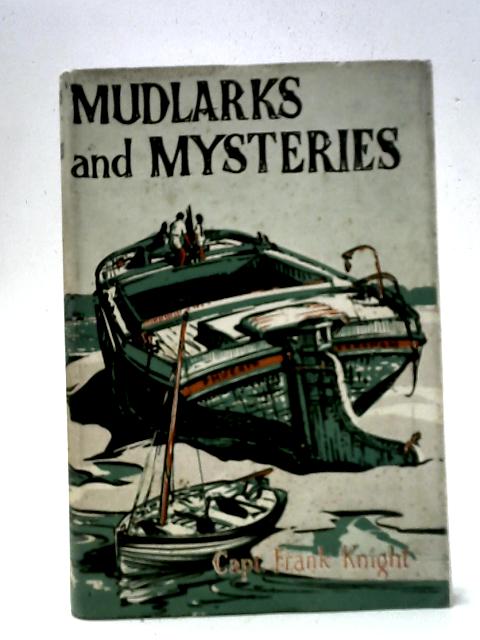 Mudlarks and Mysteries By Frank Knight