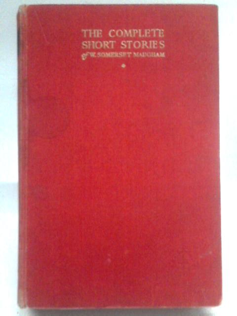 The Complete Short Stories: Volume 1 By W. Somerset Maugham