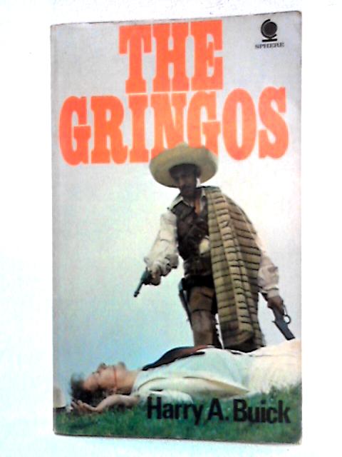 The Gringos By Harry Arthur Buick