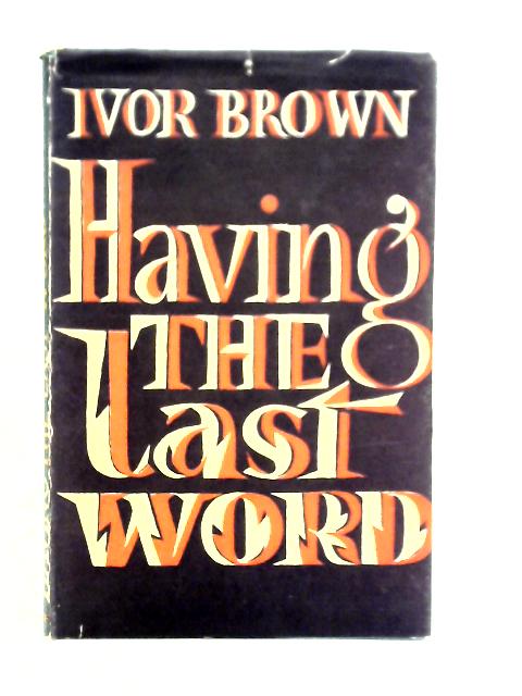 Having The Last Word By Ivor Brown