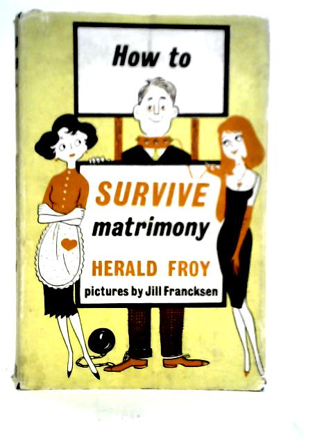 How To Survive Matrimony By Herald Froy