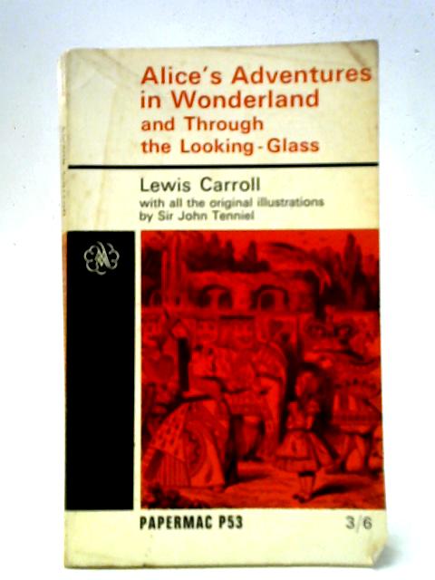 Alice Adventures In Wonderland and Through The Looking-Glass By Lewis Carroll