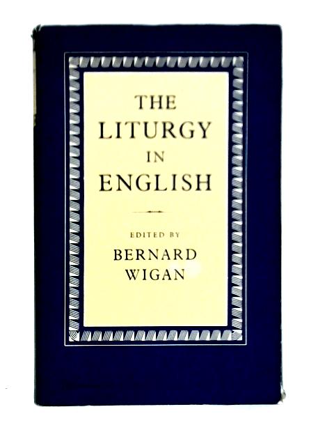 The Liturgy In English von Bernard Wigan (ed)