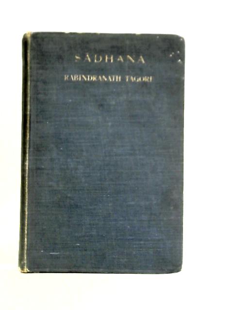 Sadhana - The Realization Of Life By Rabindranath Tagore