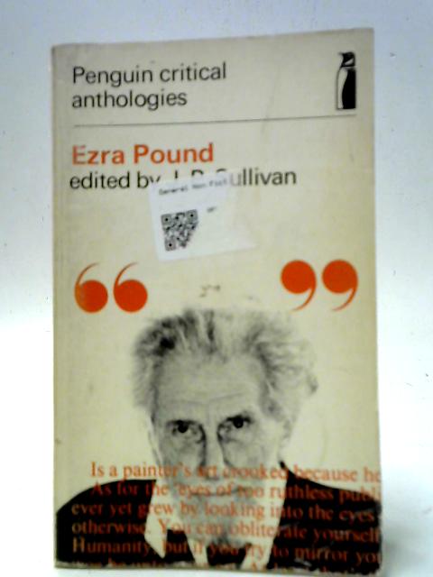 Ezra Pound - A Critical Anthology By J. P. Sullivan