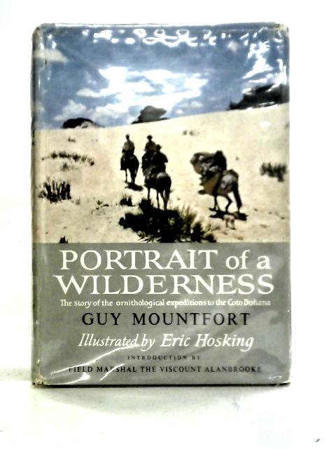 Portrait Of A Wilderness: The Story Of The Coto Donana Expeditions By Guy Mountfort