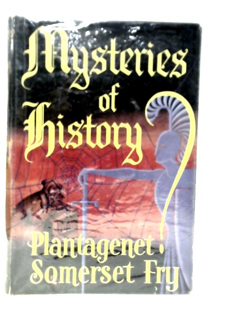 Mysteries of History von Plantagenet Somerset Fry