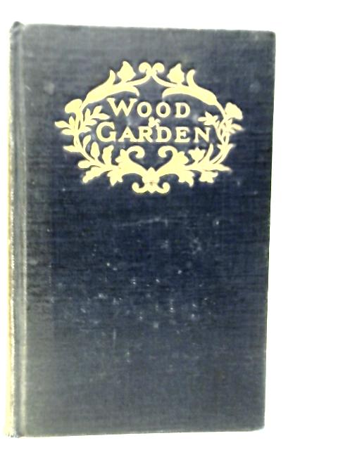 Wood and Garden: Notes and Thoughts, Practical and Critical, of a Working Amateur By Gertrude Jekyll