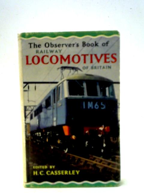 The Observer's Book Of Railway Locomotives Of Britain By H. C. Casserley
