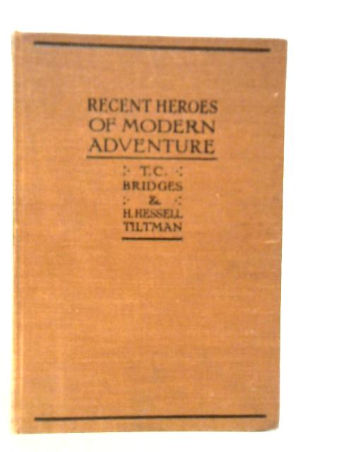 Recent Heroes of Modern Adventure By T.C.Bridges