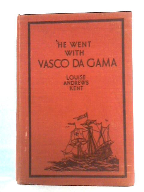 He Went With Vasco Da Gama By Louise Andrews Kent