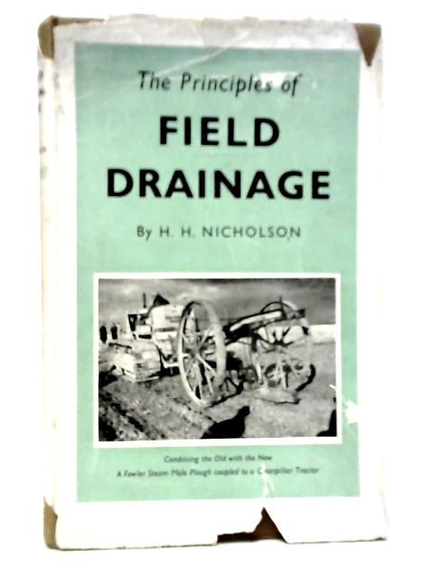 The Principles of Field Drainage By H.H.Nicholson