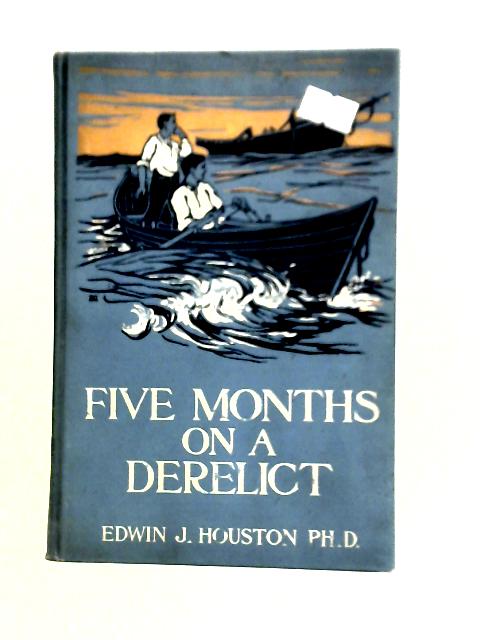 Five Months on a Derelict By Edwin J. Houston