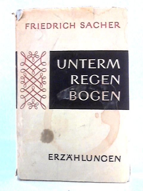 Unterm RegenBogen von Friedrich Sacher