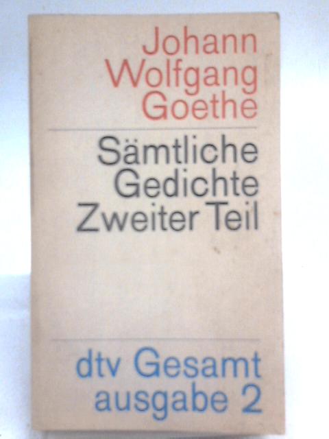 Samtliche Gedichte, Zweiter Teil von Johann Wolfgang Goethe