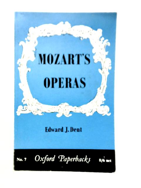 Mozart's Operas: A Critical Study By Edward J.Dent