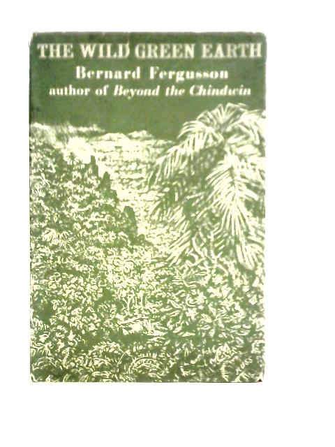 The Wild Green Earth By Bernard Fergusson