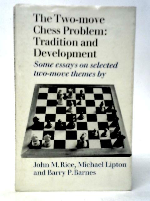 The Two-move Chess Problem: Tradition and Development By John M.Rice