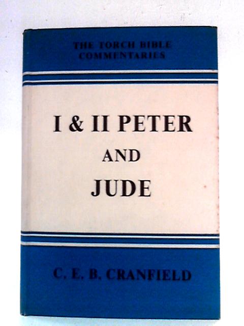 I & II Peter and Jude: Introduction and Commentary By C E B Cranfield