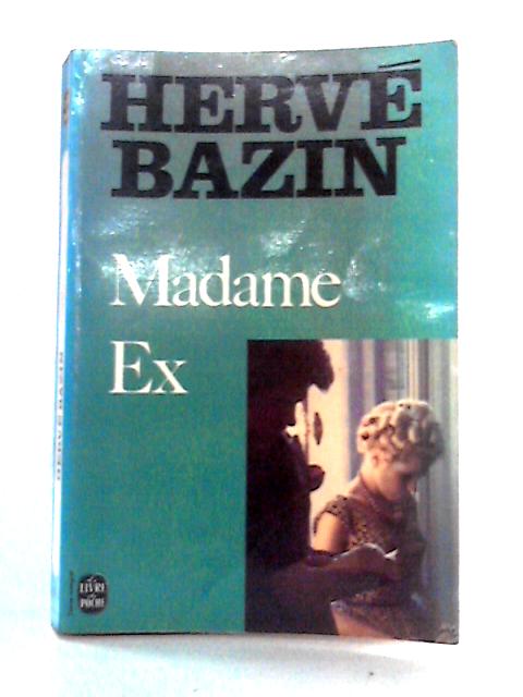Madame Ex By Herve Bazin