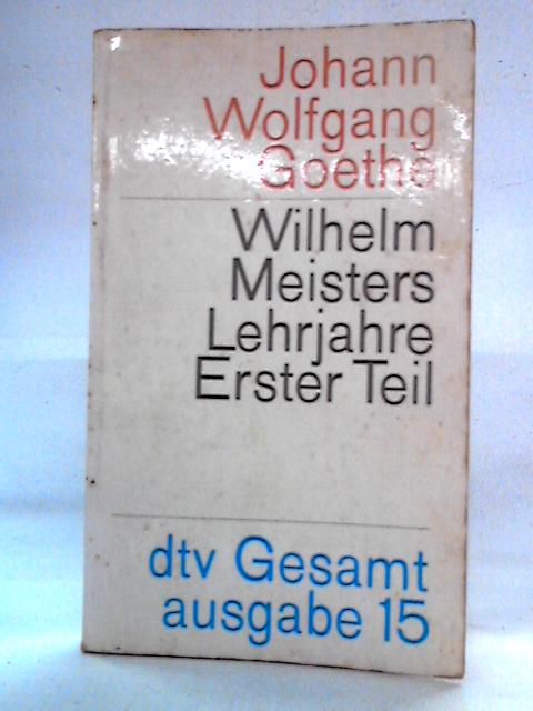 Wilhelm Meisters Lehrjahre Erster Teil By Johann Wolfgang Goethe