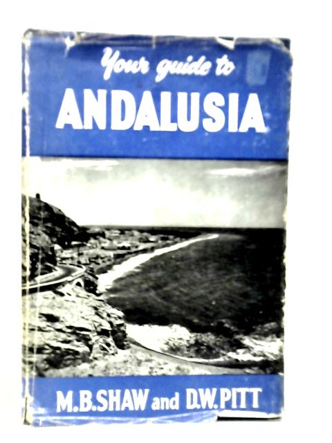 Your Guide to Andalusia von M.B.Shaw & D.W.Pitt