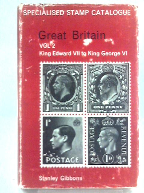 Great Britain: Vol. 2, King Edward Vii To King George VI By Stanley Gibbons