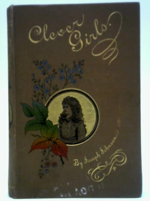 Clever Girls of our Time and How They Became Famous Women von Joseph Johnson