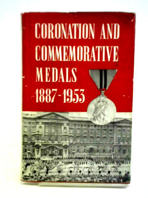 Coronation and Commemorative Medals 1887-1953 par Howard N. Cole