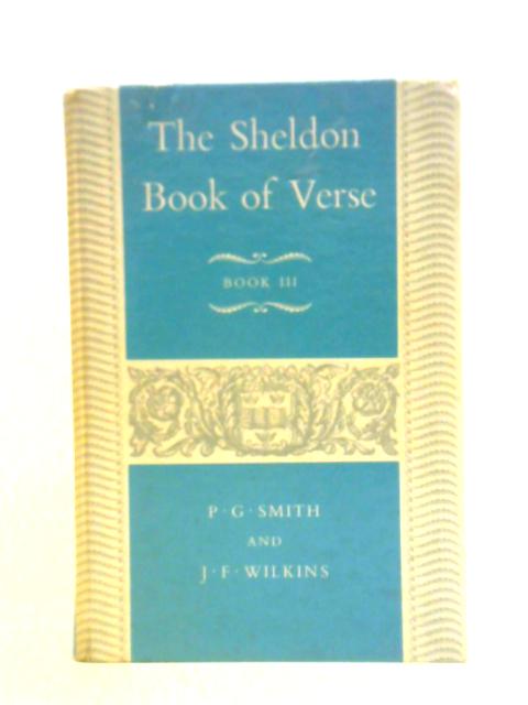 The Sheldon Book of Verse. III. By P. G. Smith J. F. Wilkins