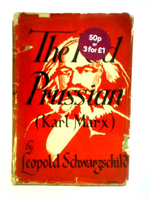 The Red Prussian: The Life and Legend of Karl Marx By Leopold Schwarzschild