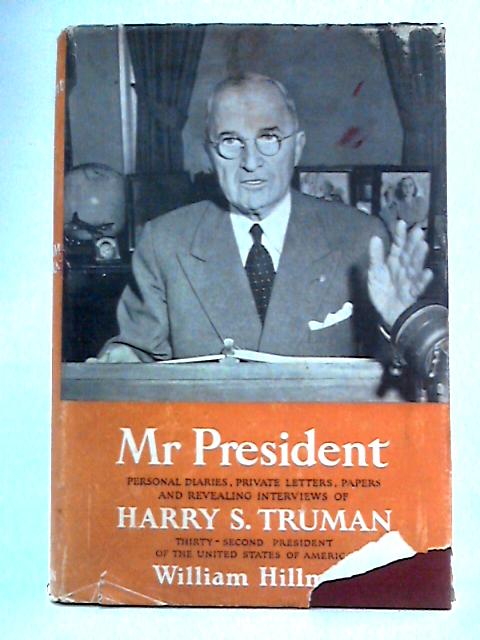 Mr President: Personal Diaries of Harry S. Truman von Harry S. Truman