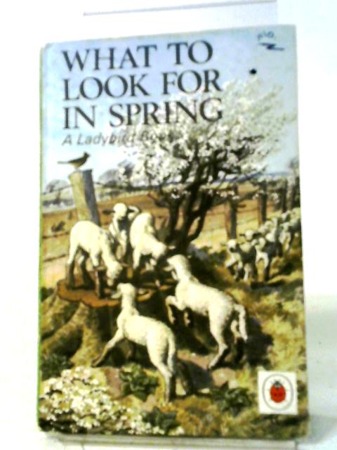 What to Look For in Spring (Ladybird Nature Series 536) By E.L. Grant Watson