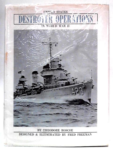 United States Destroyer Operations in World War II von Theodore Roscoe
